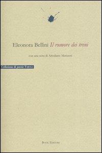 Il rumore dei treni - Eleonora Bellini - Libro Book Editore 2007, Tabula. Nuova serie | Libraccio.it