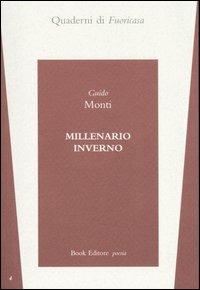 Millenario inverno - Guido Monti - Libro Book Editore 2015, Quaderni di fuoricasa | Libraccio.it