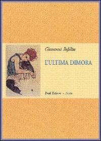 L' ultima dimora - Giovanni Infelíse - Libro Book Editore 2007 | Libraccio.it