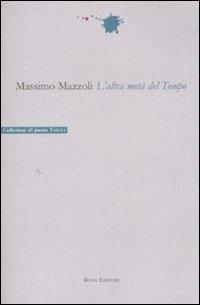 L'altra metà del tempo - Massimo Mazzoli - Libro Book Editore 2014, Tabula. Nuova serie | Libraccio.it