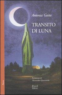 Transito di luna - Antonia Gaita - Libro Book Editore 2008, Minerva | Libraccio.it