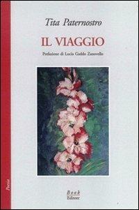 Il viaggio - Tita Paternostro - Libro Book Editore 2008, Minerva | Libraccio.it