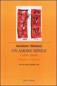 Un amore senile e altre spezie - Ariodante Marianni - Libro Book Editore 2009, Serendip | Libraccio.it