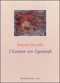 Un' amore con l'apostrofo - Antonio Donadio - Libro Book Editore 2008 | Libraccio.it