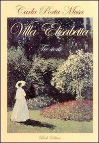 Villa Elisabetta. Tre storie - Carla Porta Musa - Libro Book Editore 2008, Minerva | Libraccio.it