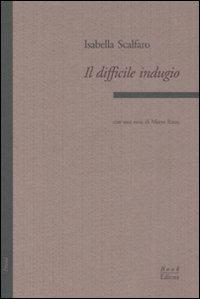 Il difficile indugio - Isabella Scalfaro - Libro Book Editore 2008 | Libraccio.it