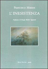 L' inesistenza - Francesco Marani - Libro Book Editore 2010, Minerva. Nuova serie | Libraccio.it