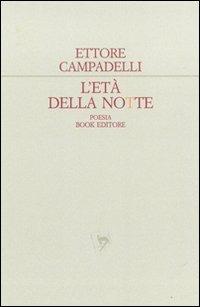 L' età della notte. Racconto d'inverno - Ettore Campadelli - Libro Book Editore 2009, Tabula. Nuova serie | Libraccio.it