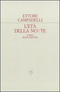 L'età della notte. Racconto d'inverno - Ettore Campadelli - Libro Book Editore 2009, Tabula. Nuova serie | Libraccio.it
