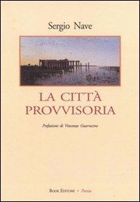 La città provvisoria - Sergio Nave - Libro Book Editore 2008, Minerva. Nuova serie | Libraccio.it