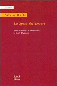 La sposa del terrore. Poesie di morte e di immortalità in Emily Dickinson. Ediz. italiana e inglese - Silvio Raffo - Libro Book Editore 2011, Hermaion | Libraccio.it