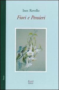 Fiori e pensieri - Ines Revello - Libro Book Editore 2011, Minerva. Nuova serie | Libraccio.it
