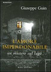 L' amore imperdonabile. Un mistero sul lago