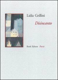 Disincanto - Lidia Grillini - Libro Book Editore 2015, Tabula | Libraccio.it