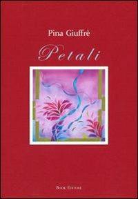 Petali - Pina Giuffré - Libro Book Editore 2010, Minerva. Nuova serie | Libraccio.it