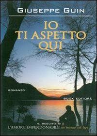 Io ti aspetto qui - Giuseppe Guin - Libro Book Editore 2011, Pandora | Libraccio.it