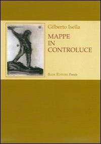 Mappe in controluce - Gilberto Isella - Libro Book Editore 2012, Serendip | Libraccio.it