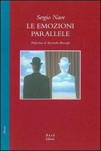 Le emozioni parallele - Sergio Nave - Libro Book Editore 2011, Minerva. Nuova serie | Libraccio.it