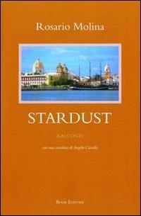 Stardust con una cartolina di Angelo Ciccullo - Rosario Molina - Libro Book Editore 2011, Pandora | Libraccio.it