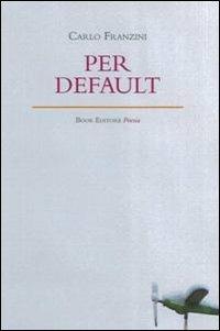 Per default. Ediz. italiana e inglese - Carlo Franzini - Libro Book Editore 2015 | Libraccio.it