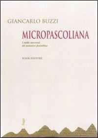 Micropascoliana. I dubbi interventi del maieutico fanciullino - Giancarlo Buzzi - Libro Book Editore 2012, Logosinopie | Libraccio.it