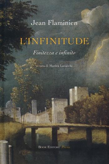 L' infinitude. Finitezza e infinito. Ediz. italiana e francese - Jean Flaminien - Libro Book Editore 2012, Serendip | Libraccio.it