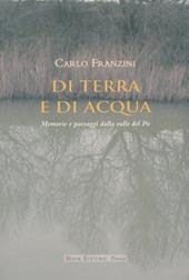 Di terra e di acqua. Memorie e paesaggi dalla valle del Po