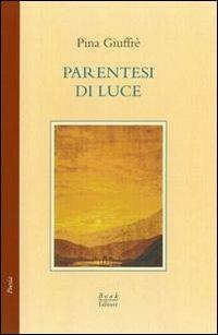 Parentesi di luce. Poesie 1978-1980 - Pina Giuffré - Libro Book Editore 2013, Minerva. Nuova serie | Libraccio.it