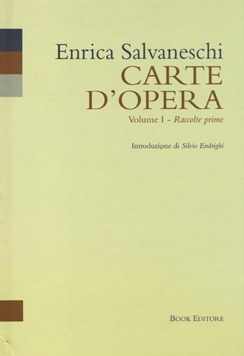 Carte d'opera. Vol. 1: Raccolte prime. - Enrica Salvaneschi - Libro Book Editore 2013 | Libraccio.it