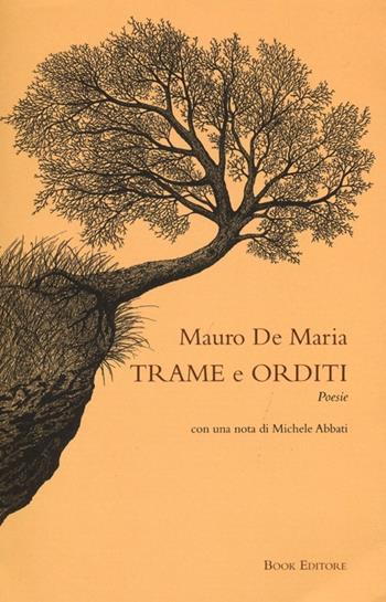 Trame e orditi - Mauro De Maria - Libro Book Editore 2013, Tabula. Nuova serie | Libraccio.it