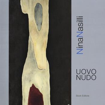 Uovo nudo - Nina Nasilli - Libro Book Editore 2013 | Libraccio.it