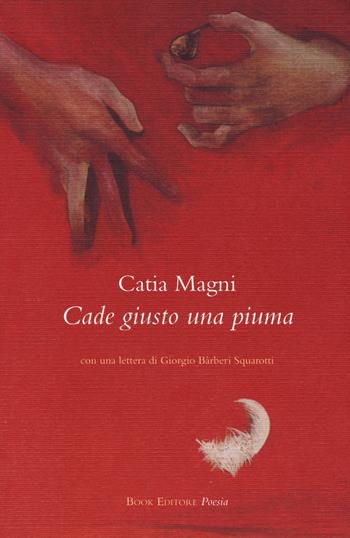 Cade giusto una piuma - Catia Magni - Libro Book Editore 2015, Tabula. Nuova serie | Libraccio.it