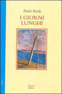 I giorni lunghi - Paolo Reale - Libro Book Editore 2014, Minerva. Nuova serie | Libraccio.it