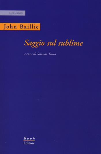 Saggio sul sublime. Ediz. italiana e inglese - John Baillie - Libro Book Editore 2014, Hermaion | Libraccio.it