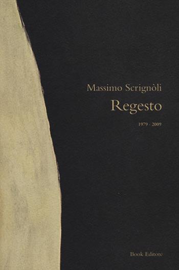 Regesto. (1979-2009) - Massimo Scrignòli - Libro Book Editore 2014 | Libraccio.it