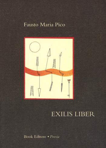 Exilis liber - Fausto Maria Pico - Libro Book Editore 2015, Tabula. Nuova serie | Libraccio.it