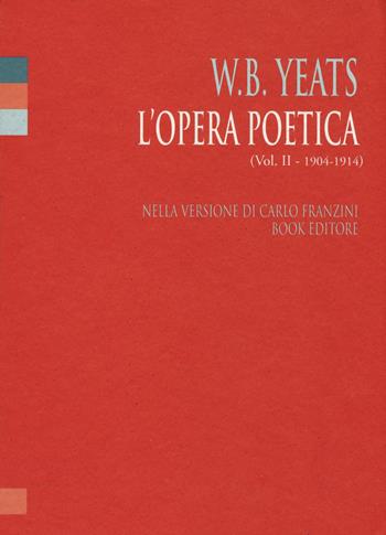 L' opera poetica. Ediz. italiana e inglese. Vol. 2: 1904-1914. - William Butler Yeats - Libro Book Editore 2015, Book classici | Libraccio.it