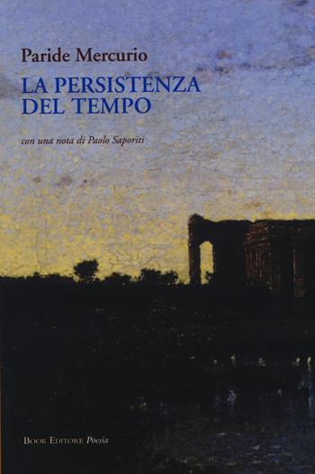 La persistenza del tempo - Paride Mercurio - Libro Book Editore 2016, Tabula | Libraccio.it