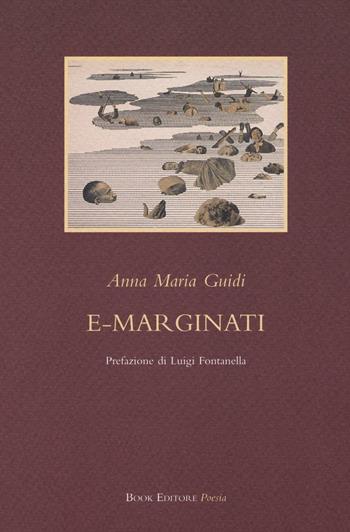 E-marginati - Anna Maria Guidi - Libro Book Editore 2017, Tabula. Nuova serie | Libraccio.it