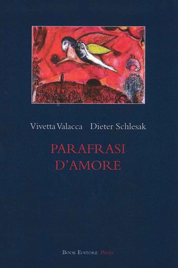 Parafrasi d'amore - Vivetta Valacca, Dieter Schlesak - Libro Book Editore 2019, Fuoricollana | Libraccio.it