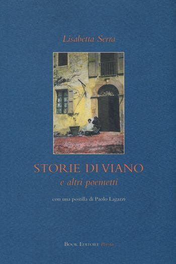 Storie di Viano e altri poemetti - Lisabetta Serra - Libro Book Editore 2017, Tabula | Libraccio.it