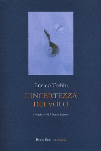 L' incertezza del volo - Enrico Trebbi - Libro Book Editore 2022, Tabula | Libraccio.it