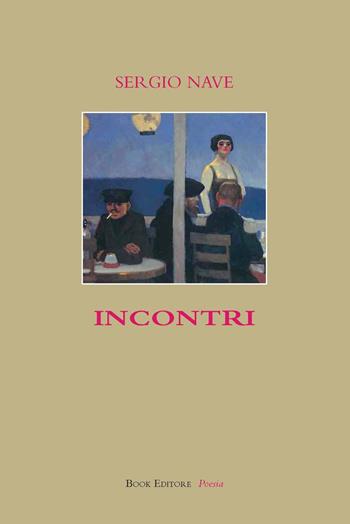 Incontri - Sergio Nave - Libro Book Editore 2018, Minerva. Nuova serie | Libraccio.it