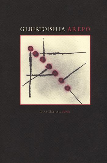 Arepo - Gilberto Isella - Libro Book Editore 2018, Serendip | Libraccio.it