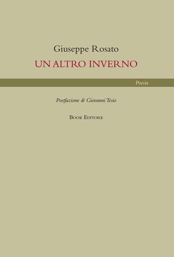 Un altro inverno - Giuseppe Rosato - Libro Book Editore 2020, Serendip | Libraccio.it