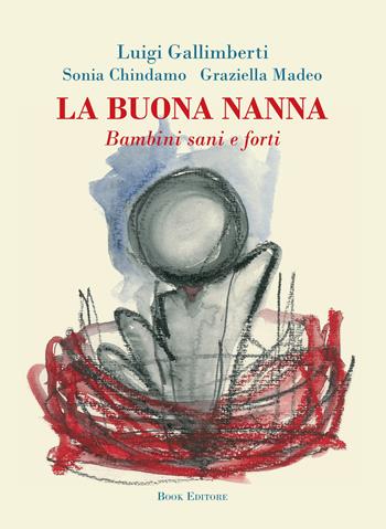 La buona nanna. Bambini sani e forti - Luigi Gallimberti, Sonia Chindamo, Graziella Madeo - Libro Book Editore 2020, Logosinopie | Libraccio.it