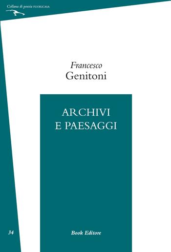 Archivi e paesaggi - Francesco Genitoni - Libro Book Editore 2020, Fuoricasa | Libraccio.it