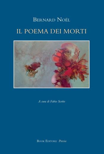 Il poema dei morti. Testo francese a fronte - Bernard Noël - Libro Book Editore 2020, Serendip | Libraccio.it