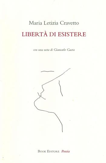 Libertà di esistere - Maria Letizia Cravetto - Libro Book Editore 2020, Tabula. Nuova serie | Libraccio.it