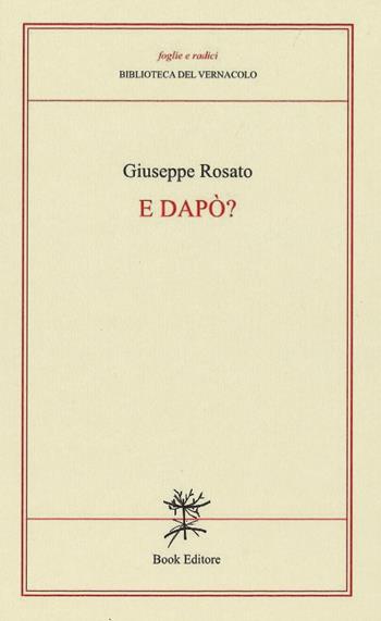 E dapò? (poesie in dialetto frentano) - Giuseppe Rosato - Libro Book Editore 2020, Foglie e radici | Libraccio.it